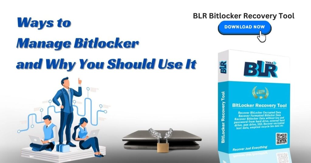 Ways to Manage Bitlocker and Why You Should Use It